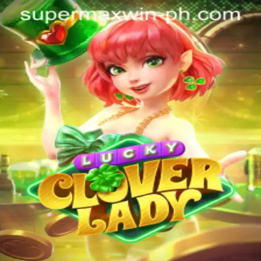 Discovering the World of LuckyCloverLady: A Supermaxwin Adventure